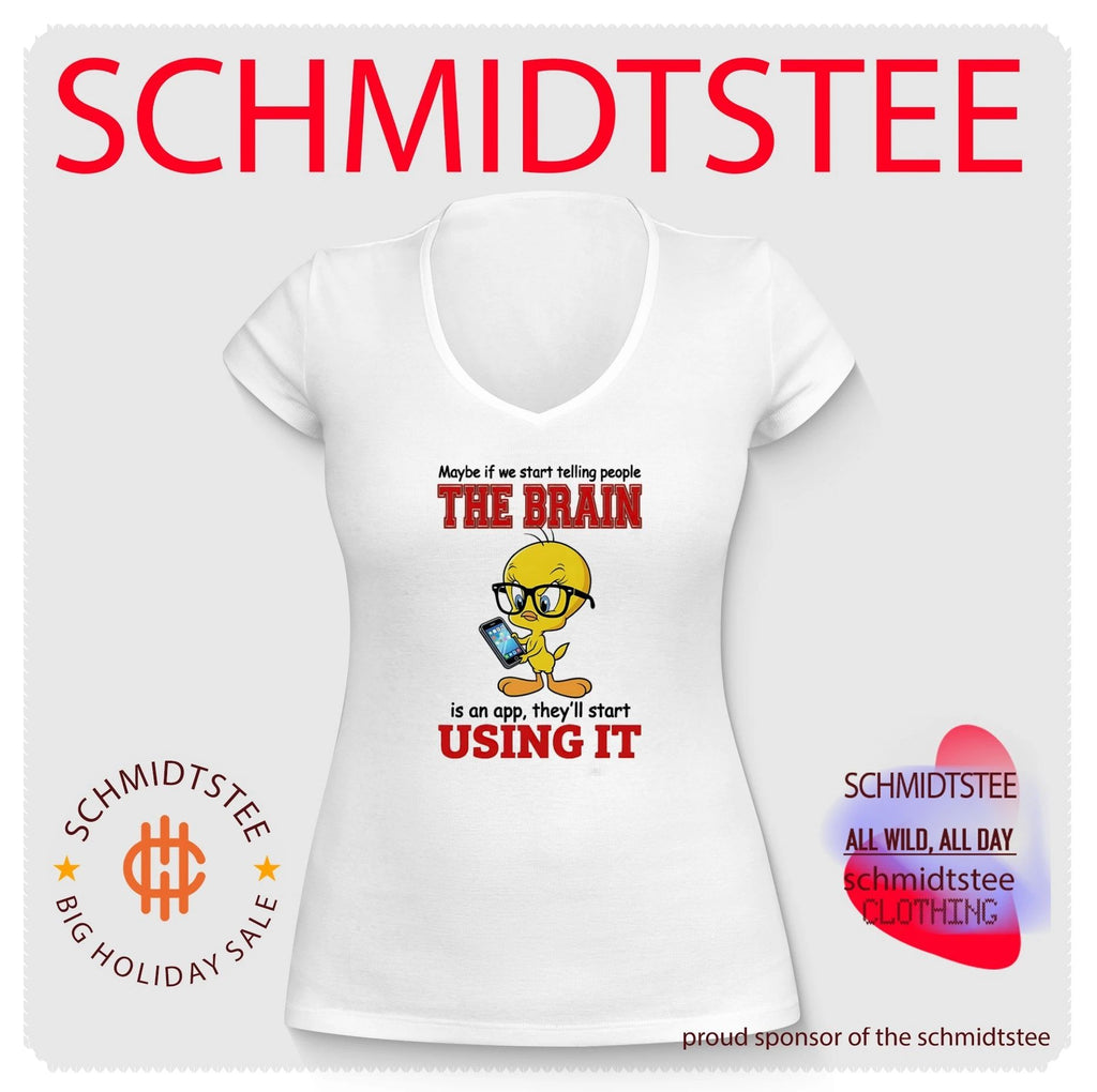 Maybe if we start telling people the brain is an app Tweety shirt