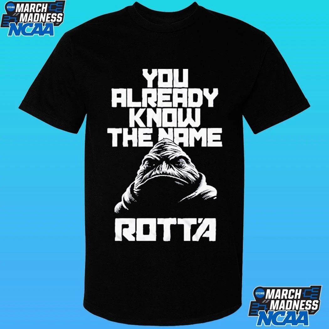Star Wars Rotta The Hutt You Already Know The Name Shirt