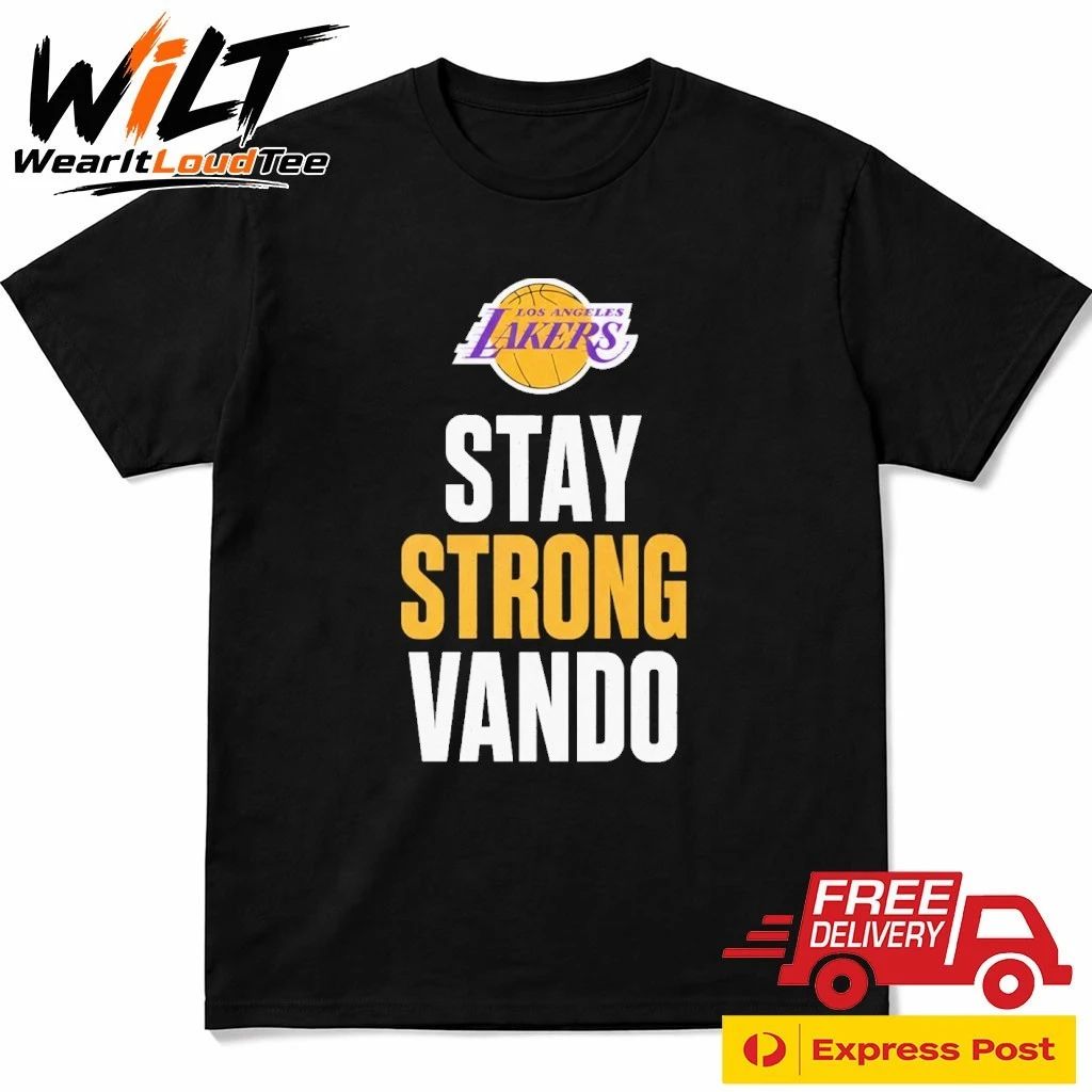 Stay Strong Vando Tee Jarred Vanderbilt Los Angeles Lakers Extreme Hand Injury In Game 1 NBA Playoffs Shirt