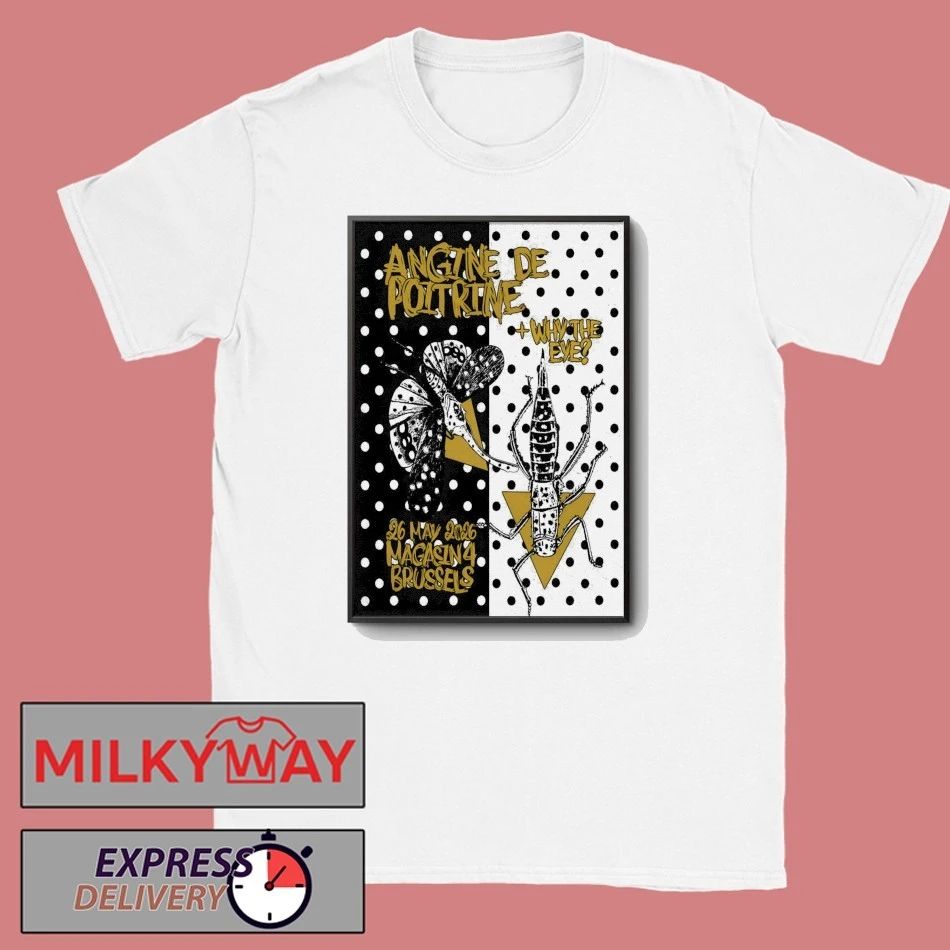 Angine De Poitrine And Why The Eye 5 26 2026 Bruxelles Be Poster shirt