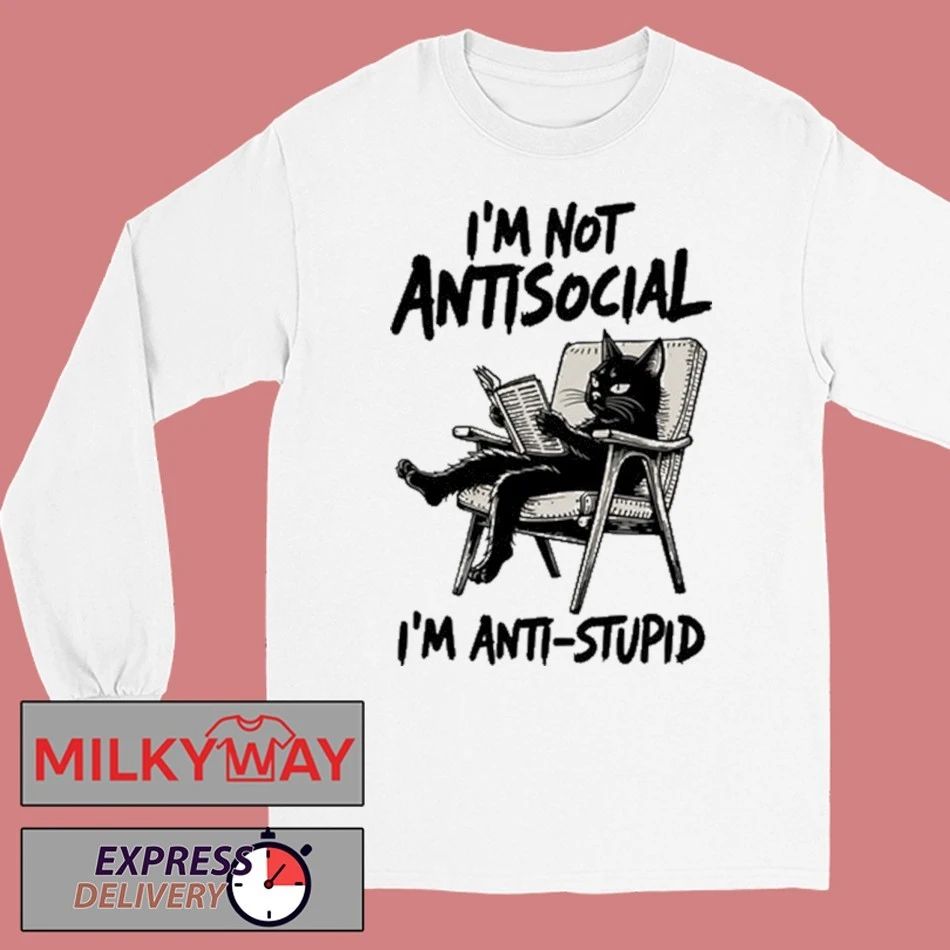 I’m Not Antisocial I’m Anti Stupid Shirt