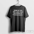 Classic Some Of You Are Lucky That Im Scared Of Confrontation T Shirts