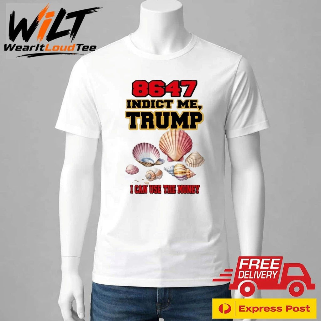 8647 Indict Me Trump I Can Use The Money Shirt