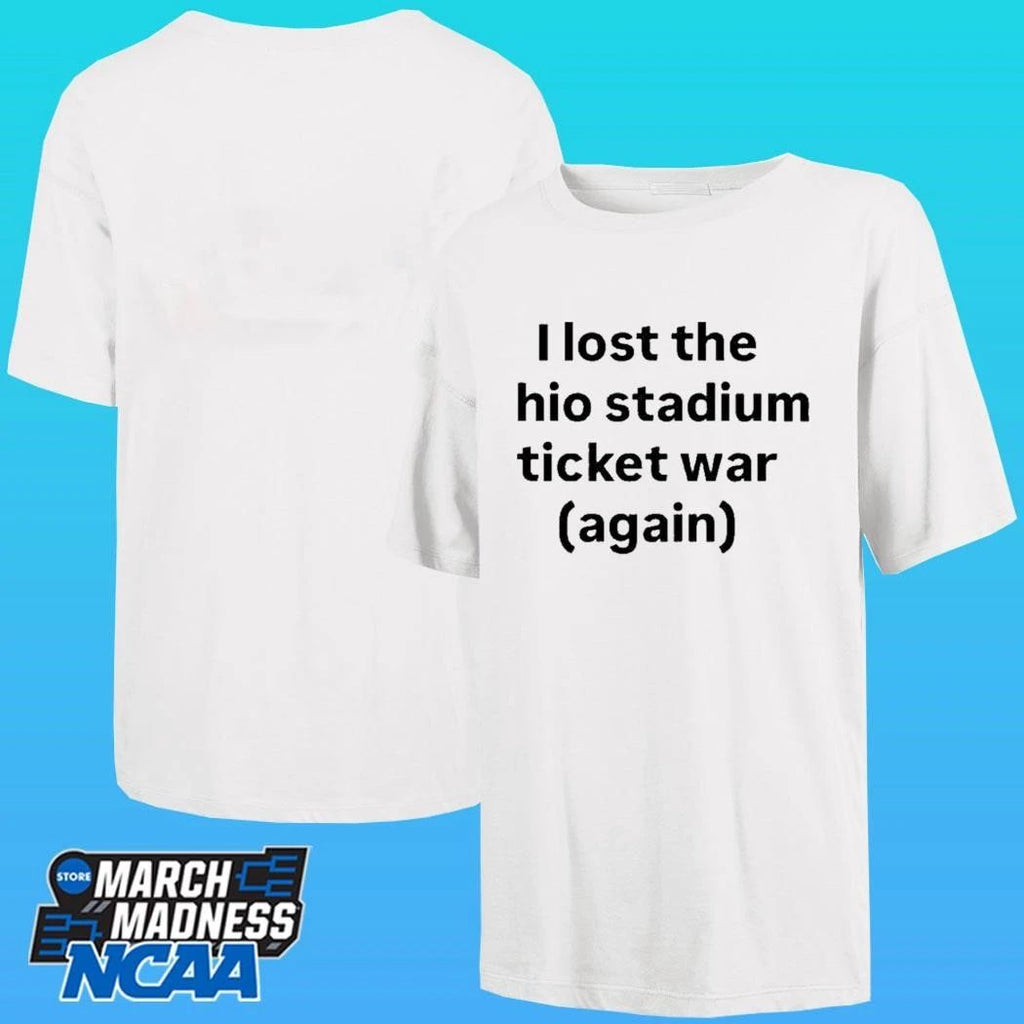 I Lost The Ohio Stadium Ticket War Again Shirt