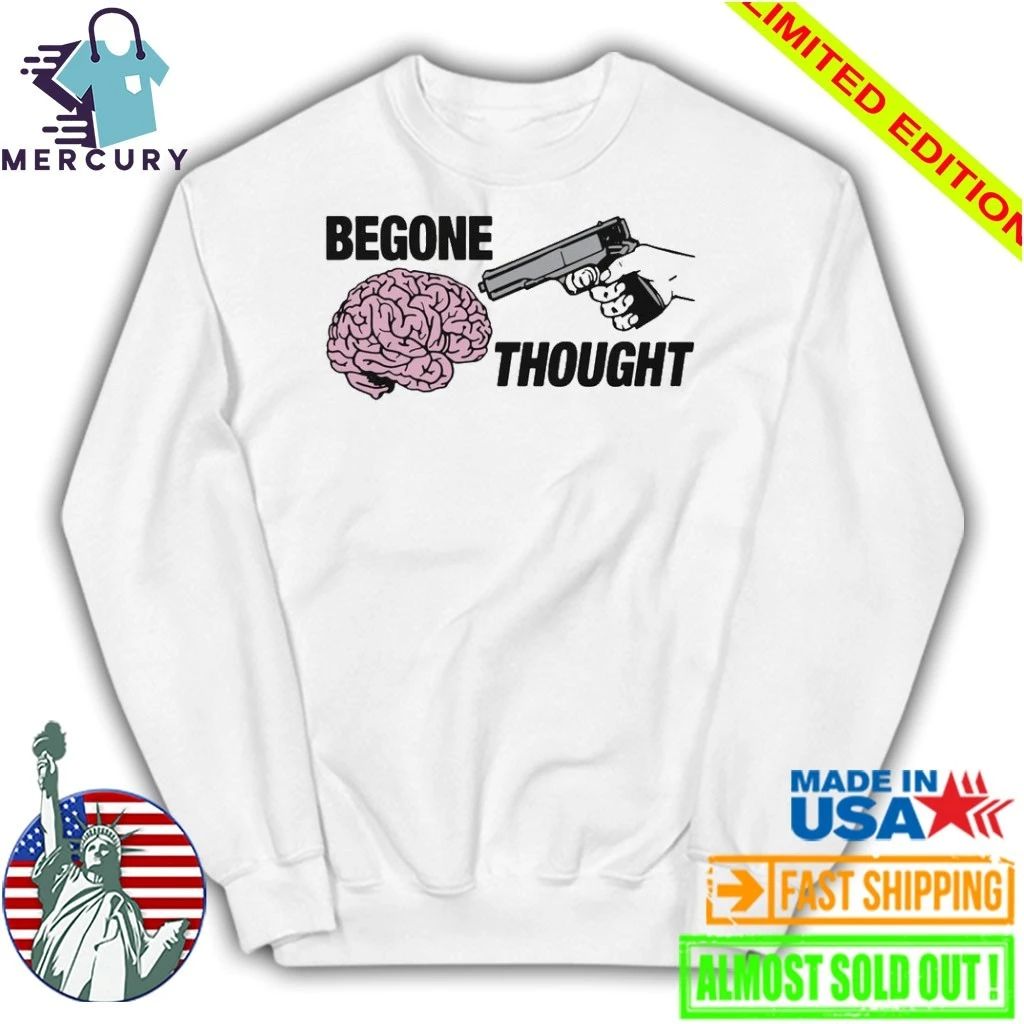 Begone Thought Shirt