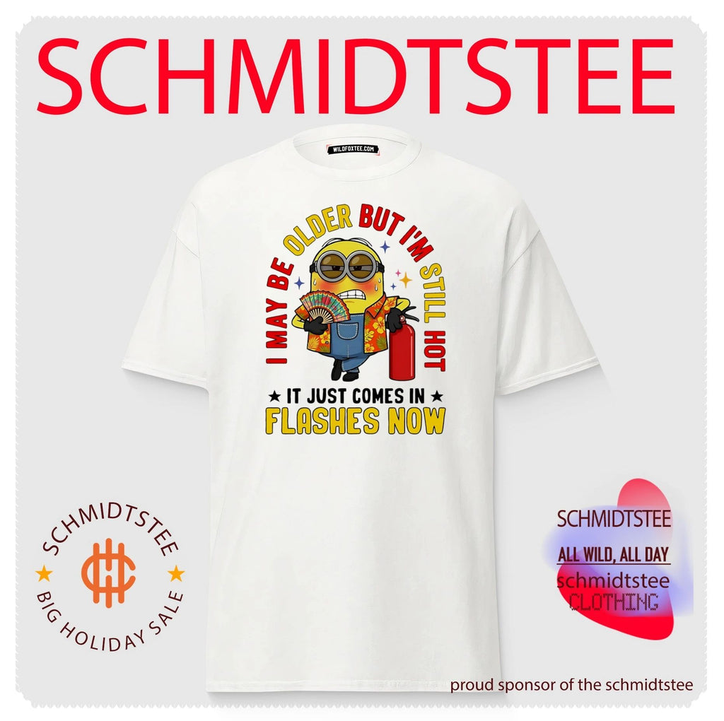 I may be older but I’m still hot it just comes in flashes now Minion shirt