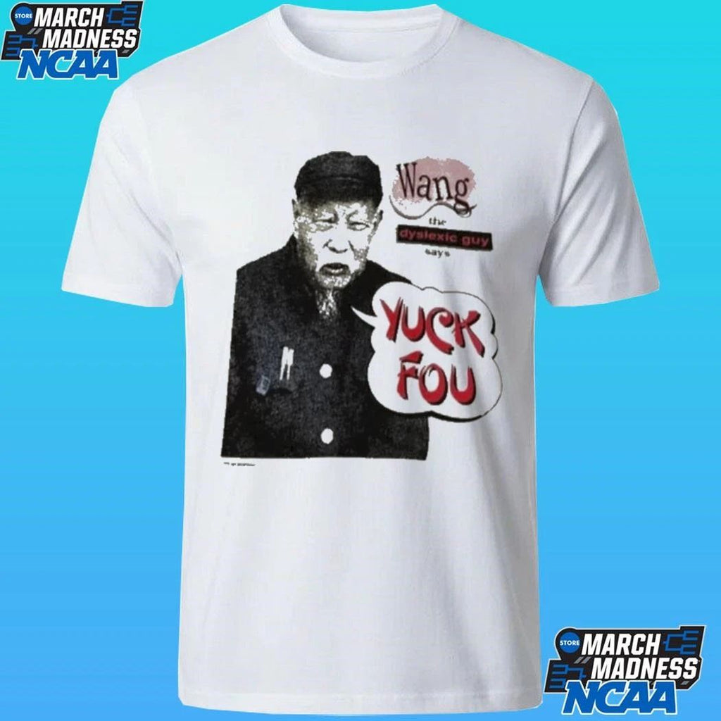 Wang The Dyslexic Guy Yuck Fou Shirt