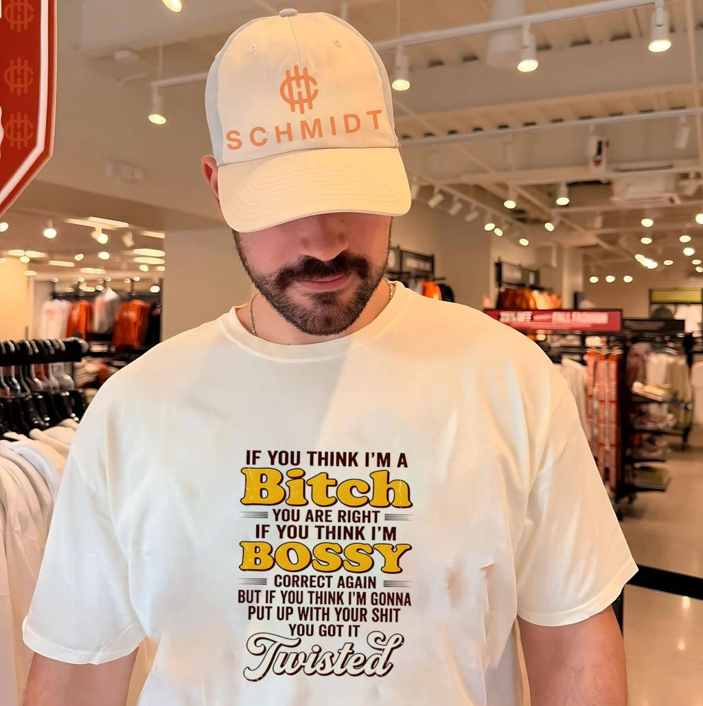 If you think I’m a bitch you are right If you think I’m bossy correct again shirt