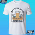 Can’t Drink All Day If You Don’t Start In The Morning Summer Shirt