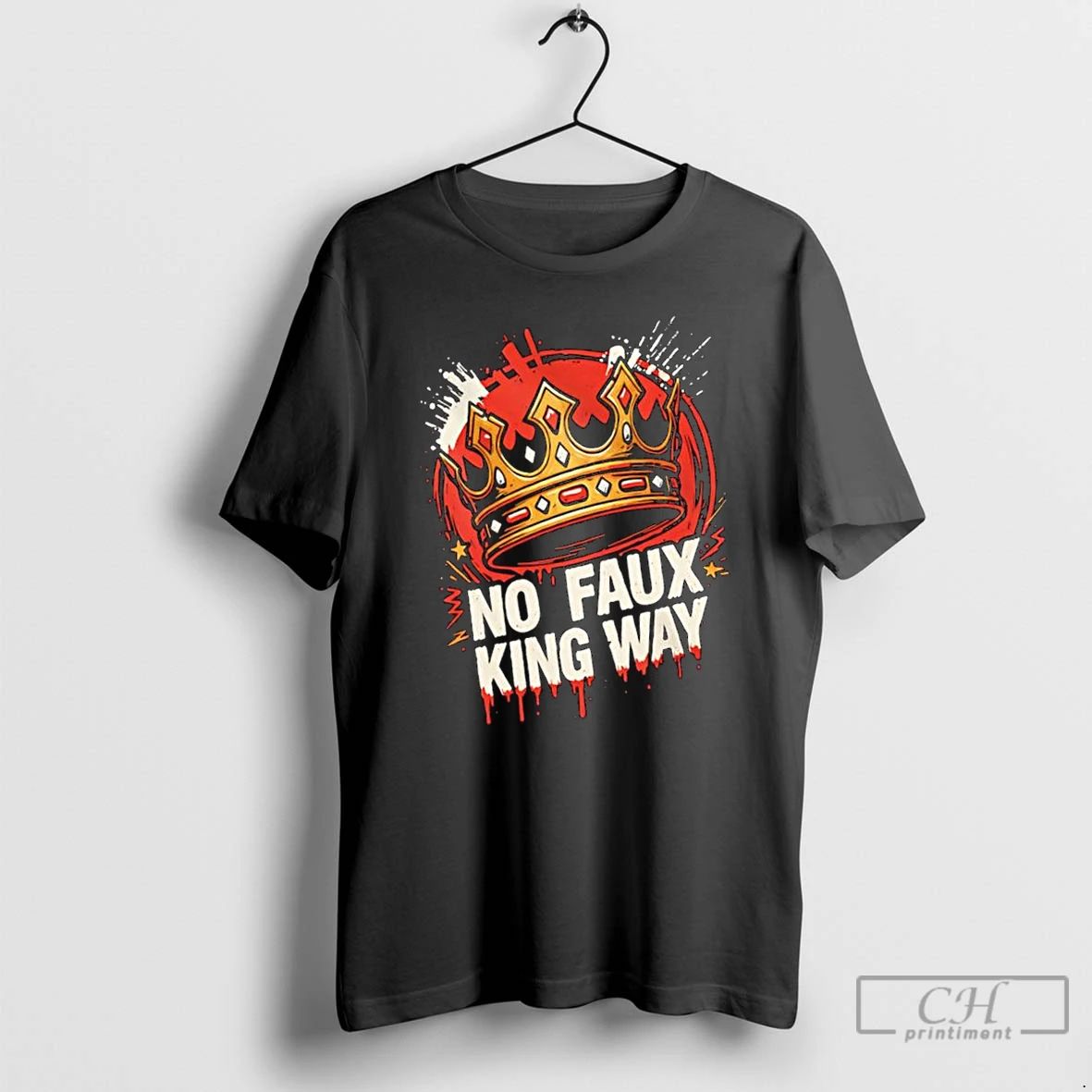 Classic No Faux King Way President Crown T Shirts
