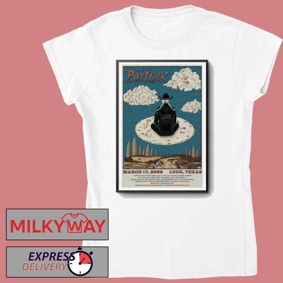 Pot Luck Luck, Texas Mar 17 2026 Poster shirt