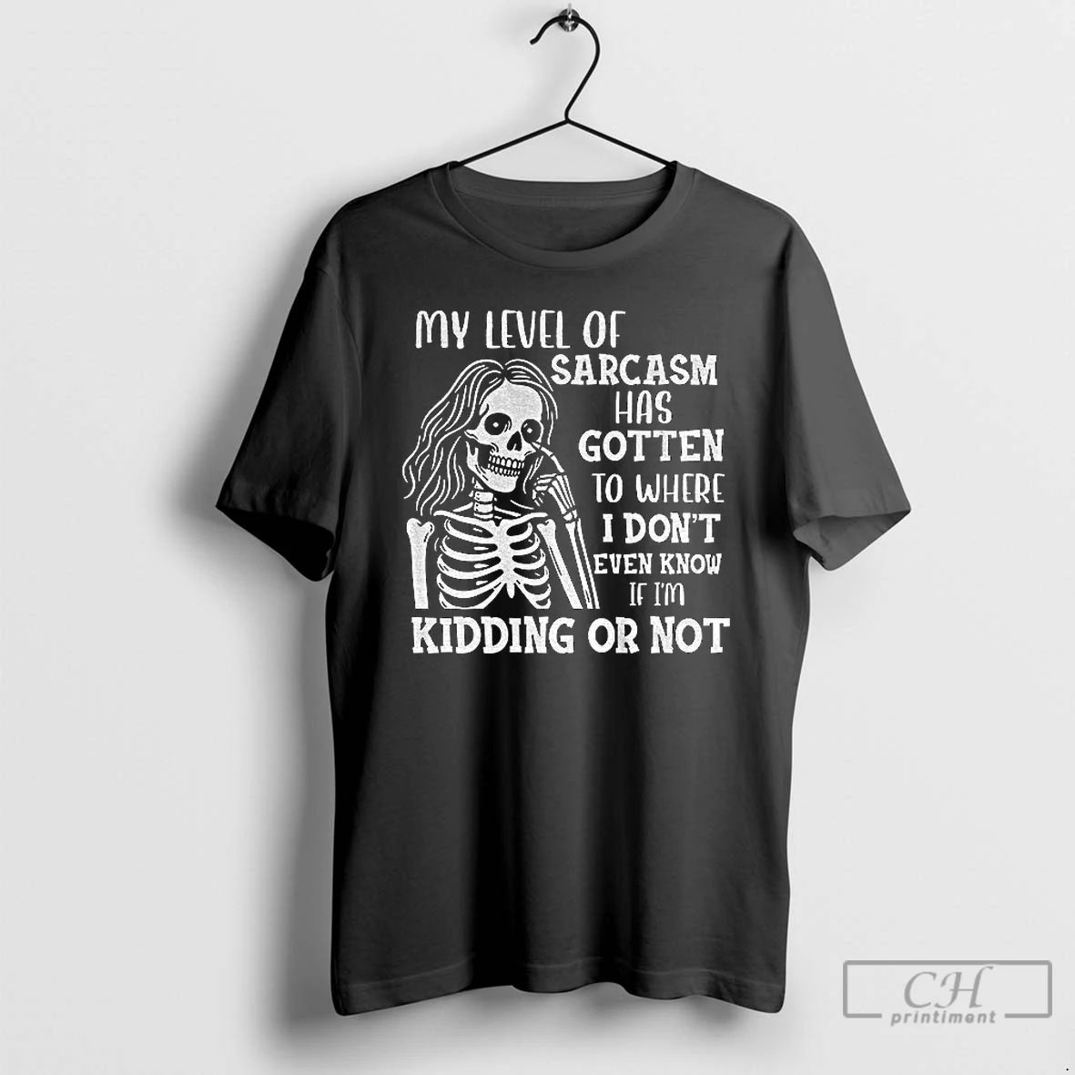 Classic Skeleton Girl My Level Of Sarcasm Has Gotten To Where I Dont Even Know