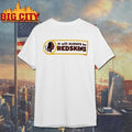 Washington Redskins It will ALWAYS be REDSKINS Shirt