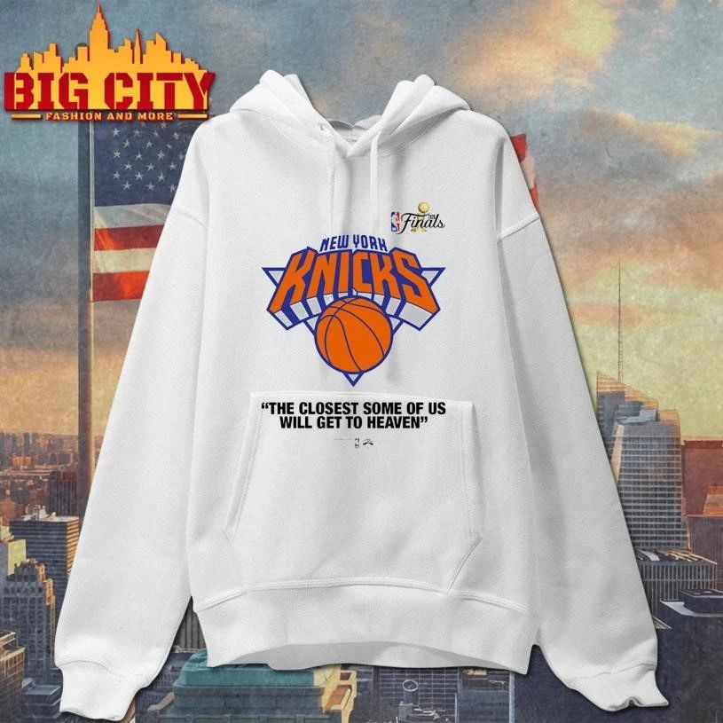 New York Knicks The Closest Some Of Us Will Get To Heaven Shirt