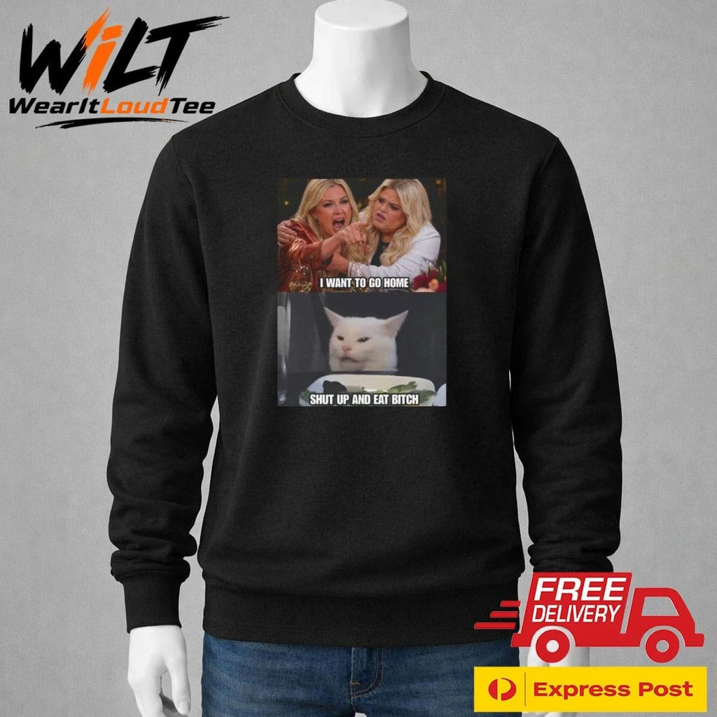 Erika Kirk and Druski I Want To Go Home Shut Up And Eat Bitch Smudge the Cat Meme Shirt
