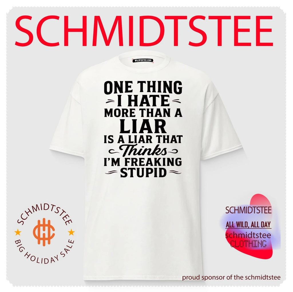 One thing I have more than a liar is a liar that thinks simple text shirt
