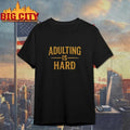 Paymoneywubby Adulting Is Hard Shirt
