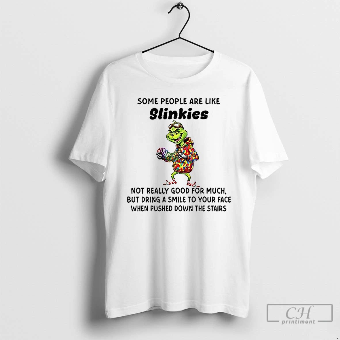 Classic Grinch Some People Are Like Slinkies Not Really Good For Much But Dring