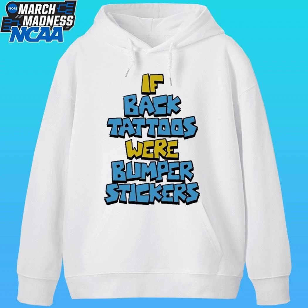 If Back Tattoos Were Bumper Stickers Shirt