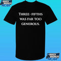 Three Fifths Was Far Too Generous Shirt