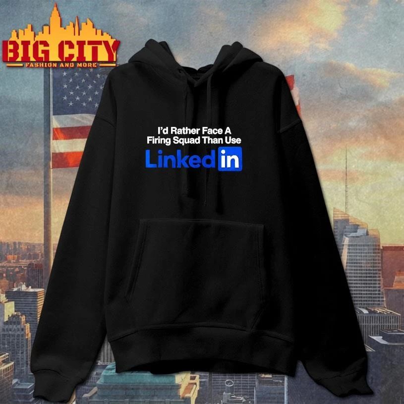 I’d rather face a firing squad than use Linkedin shirt