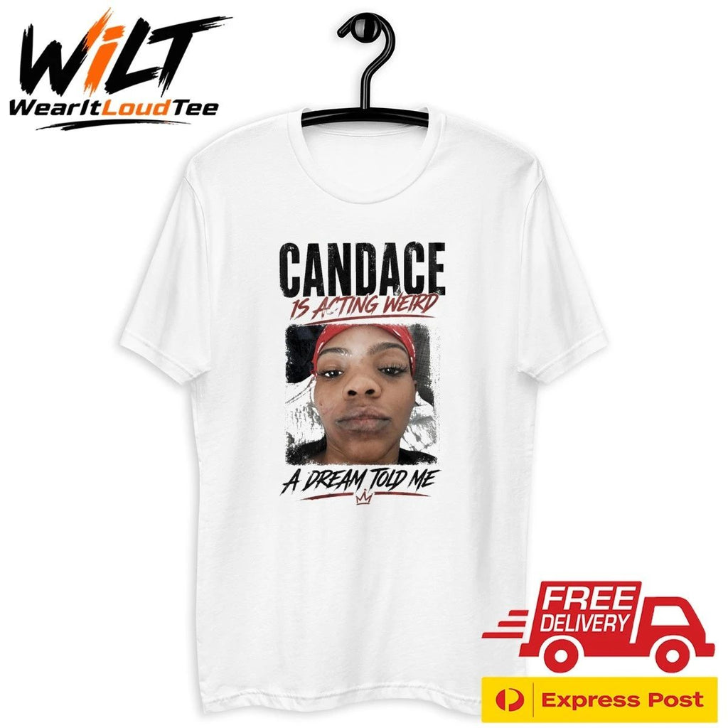 Candace Is Acting Weird A Dream Told Me Shirt