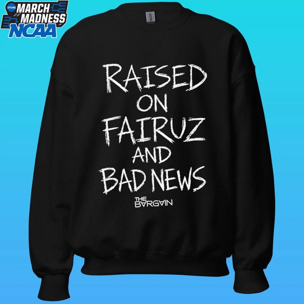Raised On Fairuz And Bad News Shirt
