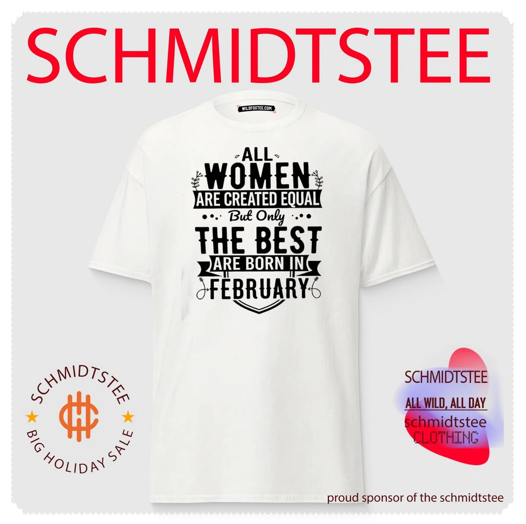 All women are created equal but only the best are born in february shirt