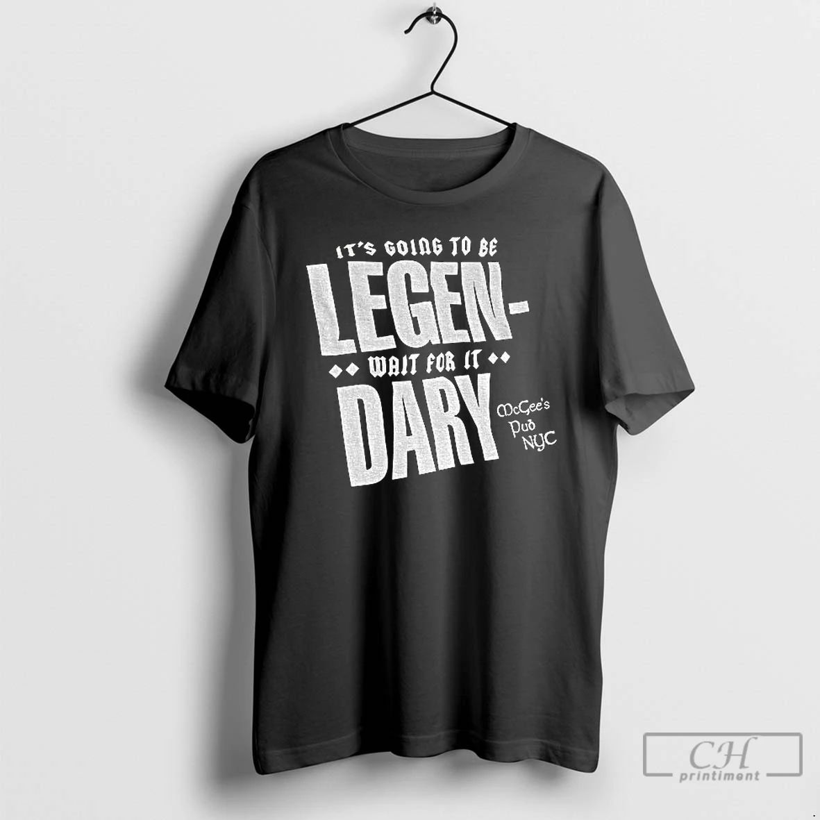 Classic Its Going To Be Legen Wait For It Dary Mcgees Pub Nyc T Shirts