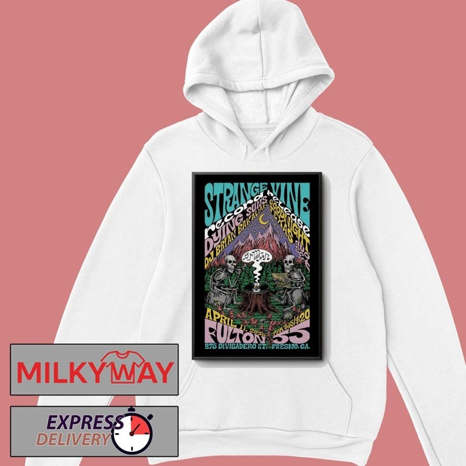 Strange Vine Fulton 55 In Fresno CA Apr 11 2026 Poster shirt