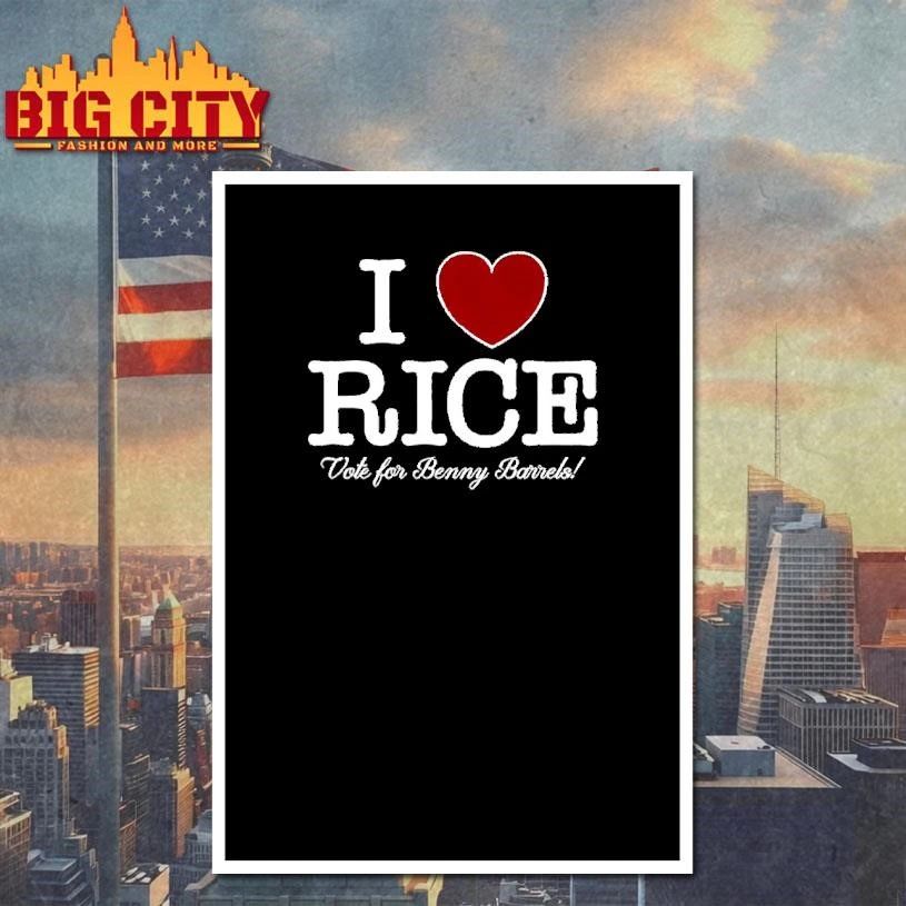 I Love Rice Vote For Benny Barrels Shirt