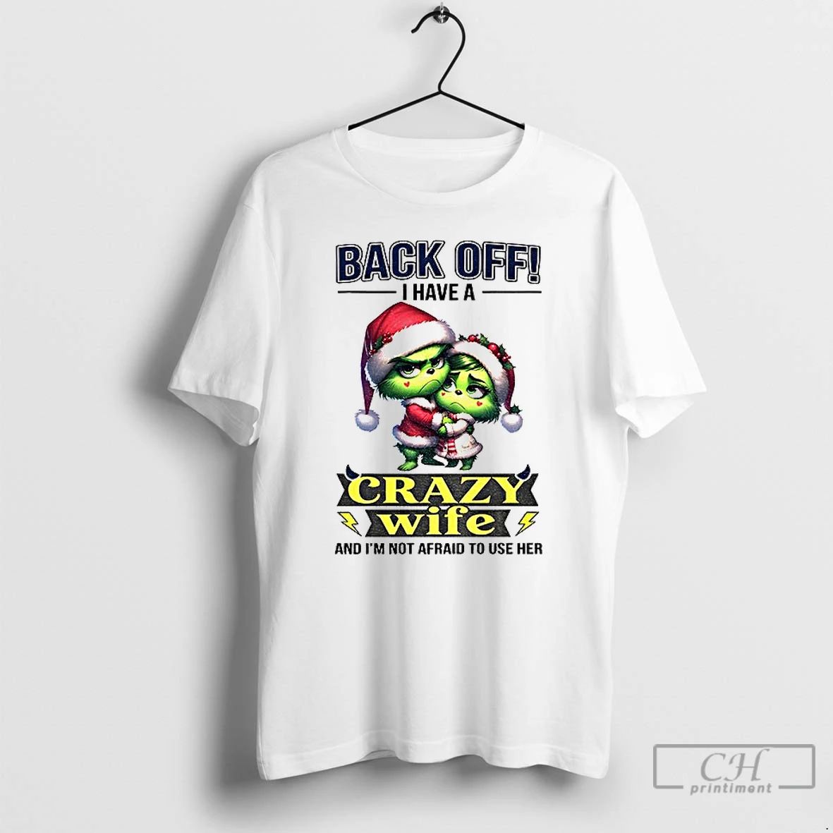Classic Grinch Back Off I Have A Crazy Wife And Im Not Afraid To Use