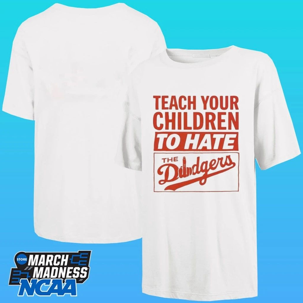 Teach Your Children To Hate The Dodgers Shirt