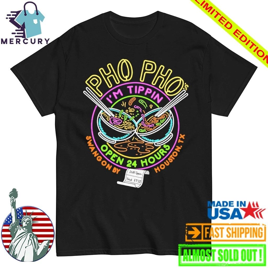 Pho Pho I’m Tippin Open 24 Hours Shirt
