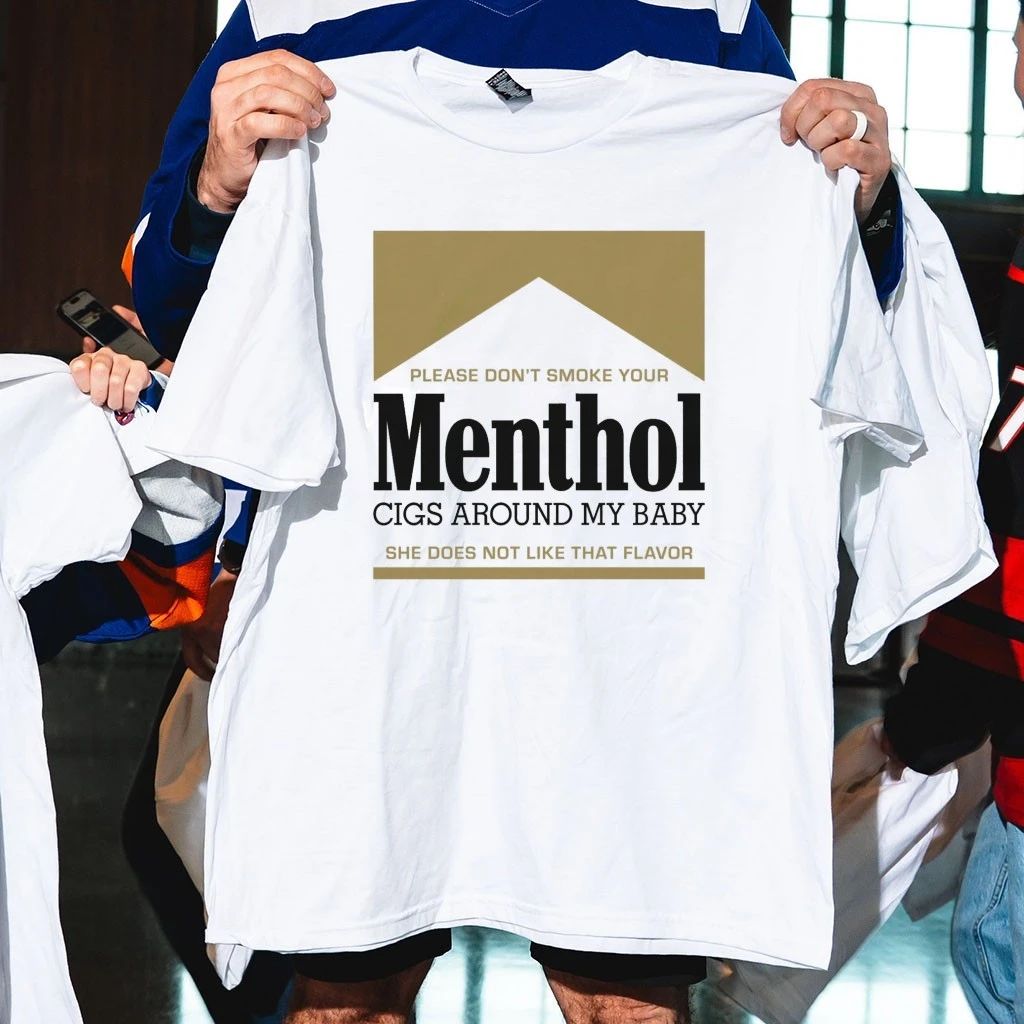 Please Don’t Smoke Your Menthol Cigs Around My Baby She Does Not Like That Flavor Gold Shirt
