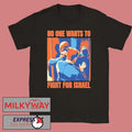 No One Wants To Fight For Israel Marine Sgt. Brian McGuinness Shirt