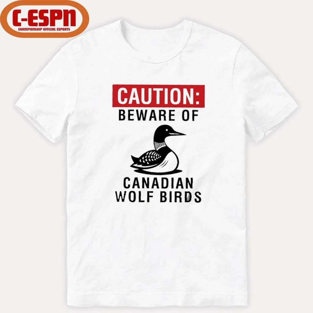 Caution Beware Of Canadian Wolf Birds Shirt
