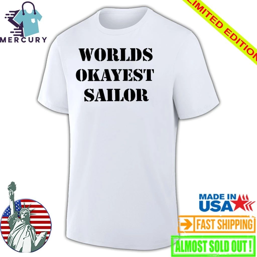 Worlds Okayest Sailor Shirt