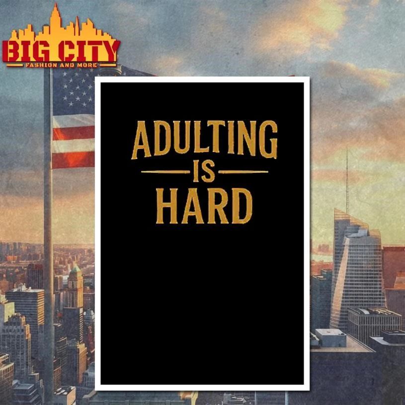 Paymoneywubby Adulting Is Hard Shirt