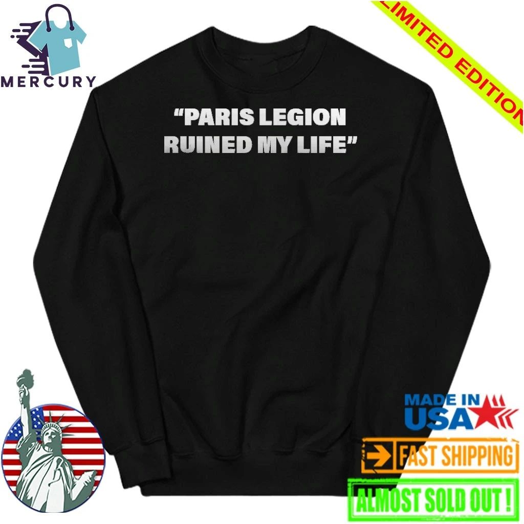 Paris Legion Ruined My Life Shirt