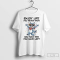 Classic Dog Enjoy Life You Never Know How Much Time You Have Left T Shirts
