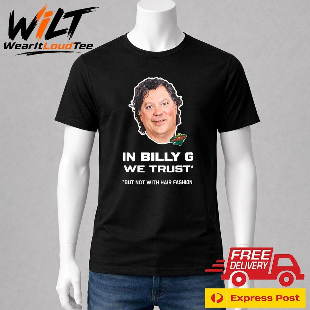 In Billy G We Trust But Not With Hair Fashion Shirt