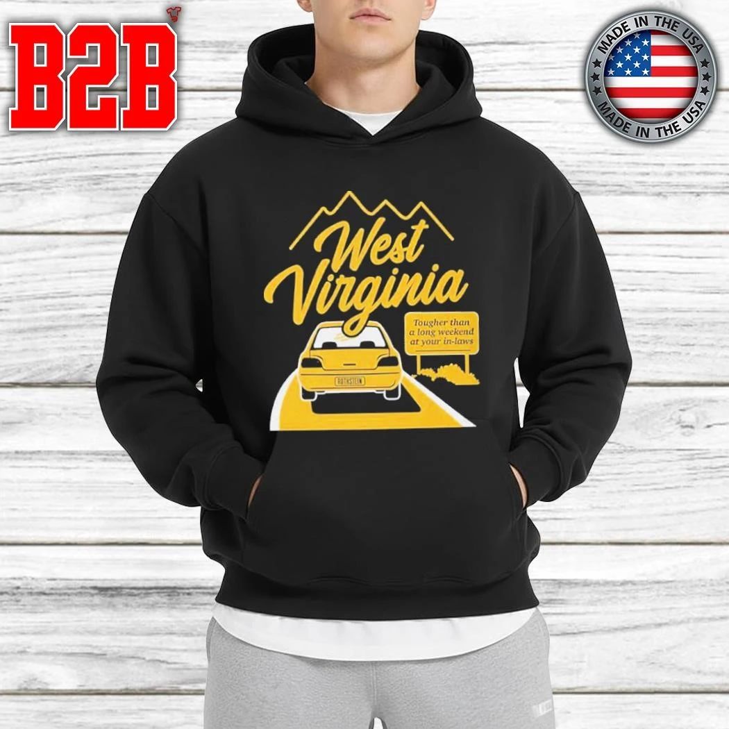 West Virginia Tougher Than A Long Weekend At Your In-laws Shirt