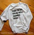 Yeah I’m DTF Dealing with a Traumatic Father shirt
