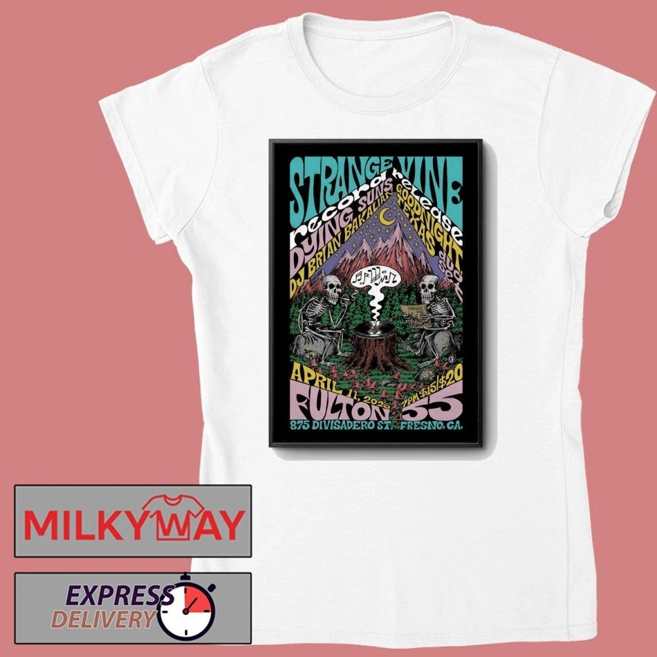 Strange Vine Fulton 55 In Fresno CA Apr 11 2026 Poster shirt