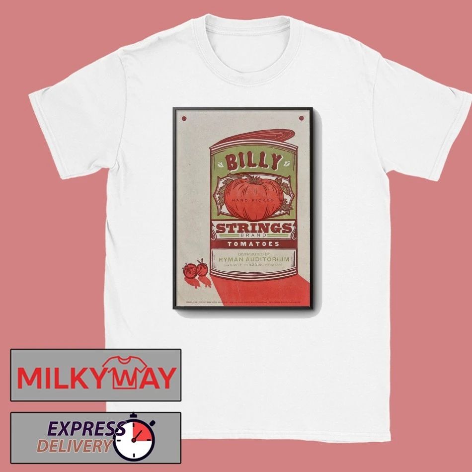 Billy Strings Nashville Tennessee 2026 Ryman Auditorium Gig Poster On February 22 2026 Tomatoes Can Art T-Shirt