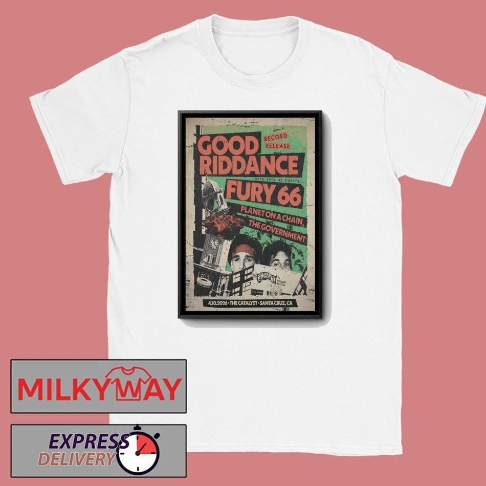 Good Riddance Tour Santa Cruz CA On Apr 10 2026 Poster shirt