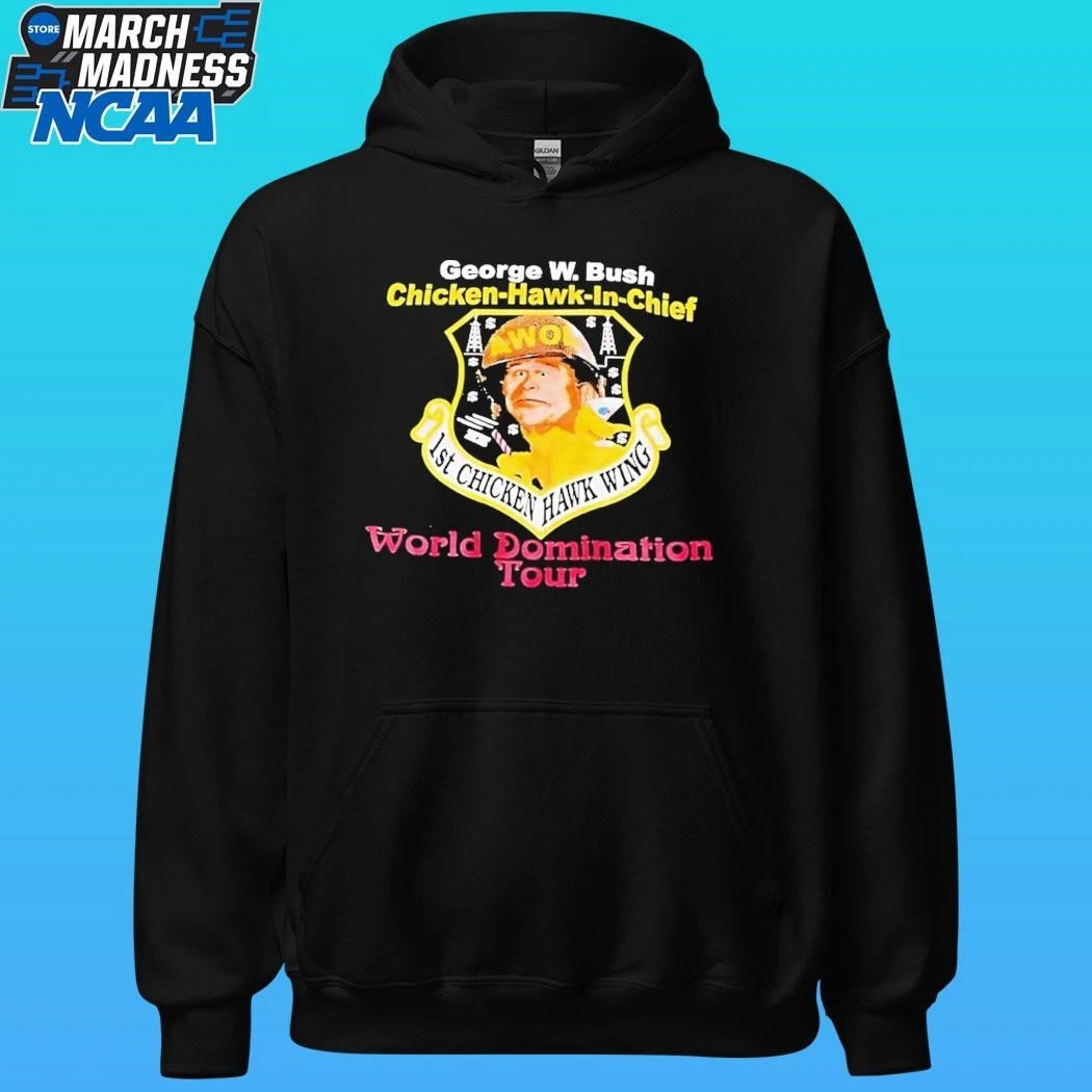 George W Bush Chicken Hawk In Chief World Domination Tour Shirt