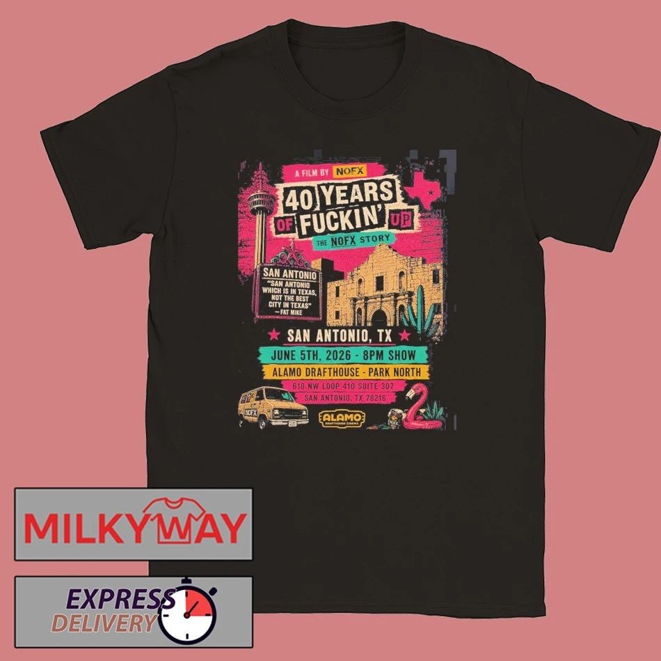 NOFX 40 Years Of Fuckin’ Up San Antonio Texas 2026 Show Poster At Alamo Drafthouse On June 5 2026 T-Shirt