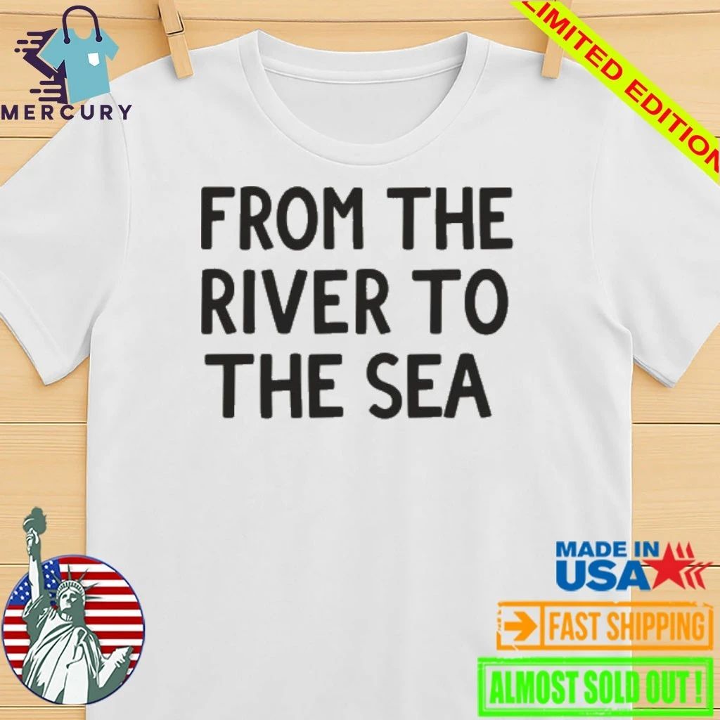 From The River To The Sea Shirt